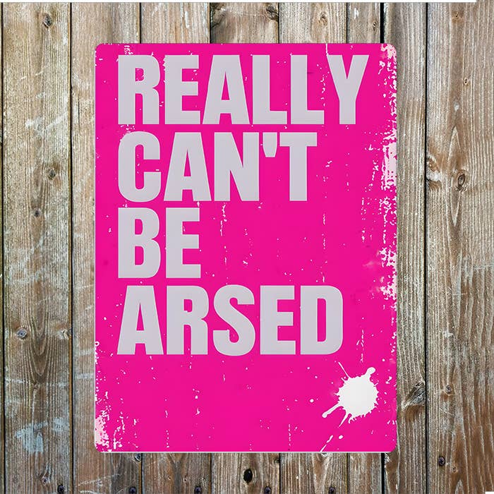Really Can't Be Arsed Pink Metal Sign Plaque: 8x10inch
