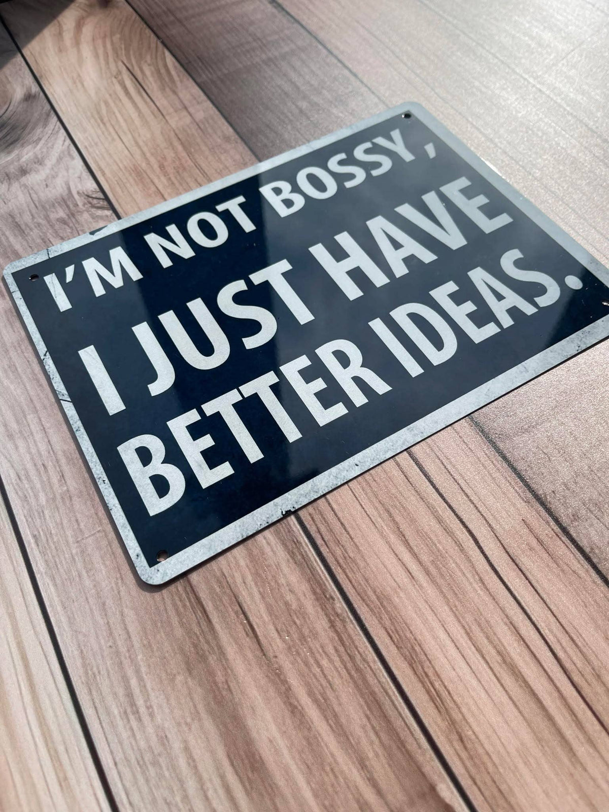 I'm Not Bossy I Just Have Better Ideas - Metal Sign Plaque: 8x10inch