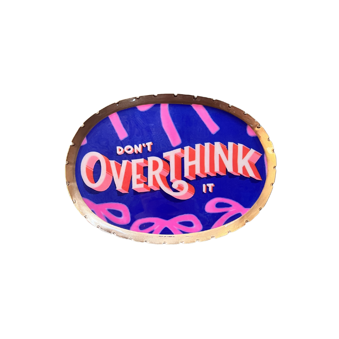 Don't Overthink It - Metal & Enamel Tray