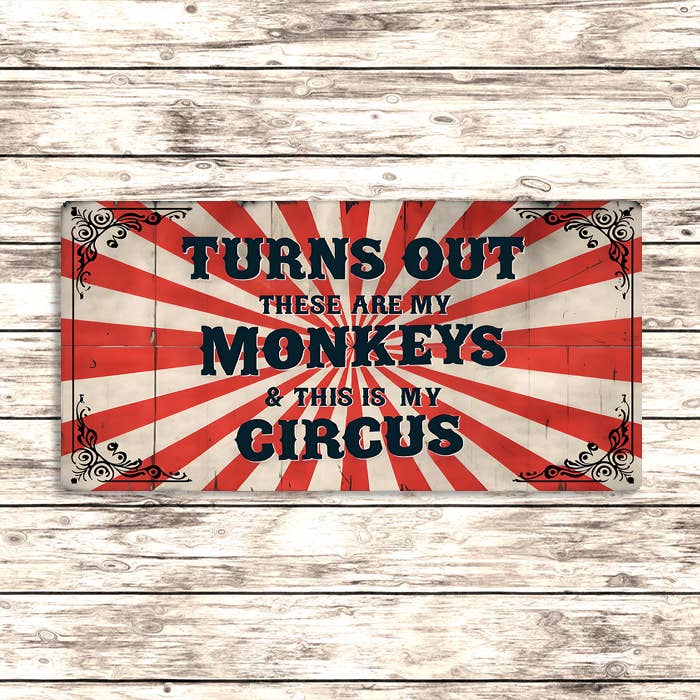 Turns Out These Are My Monkeys This Is My Circus Metal Sign: 12x6inch