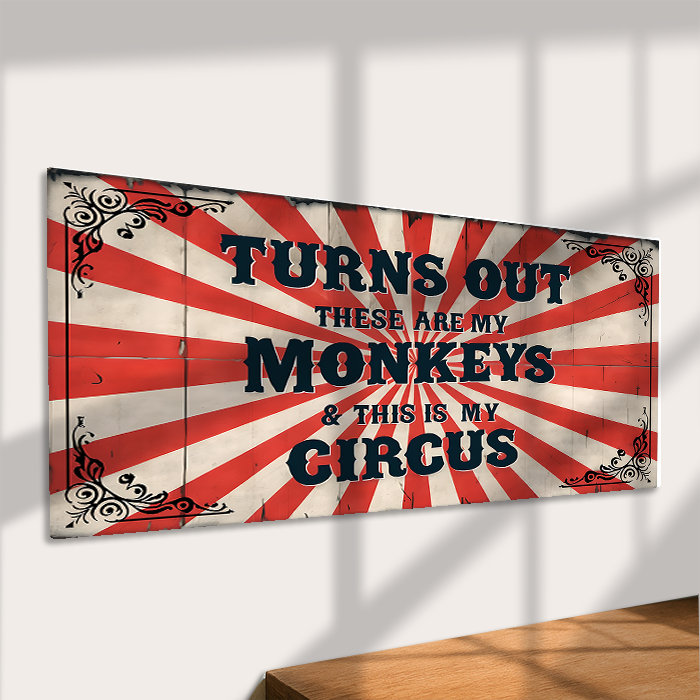 Turns Out These Are My Monkeys This Is My Circus Metal Sign: 12x6inch