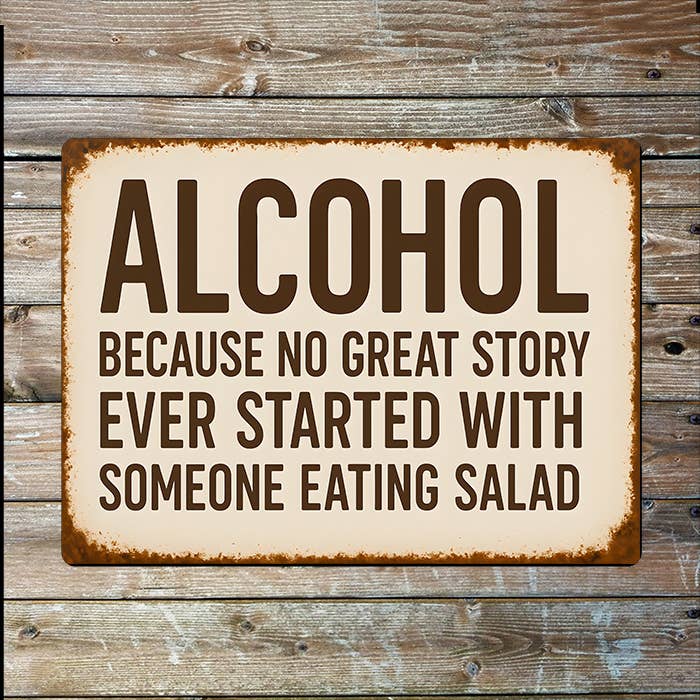 Alcohol Funny Metal Sign – No Great Story Starts with Salad: 8x10inch